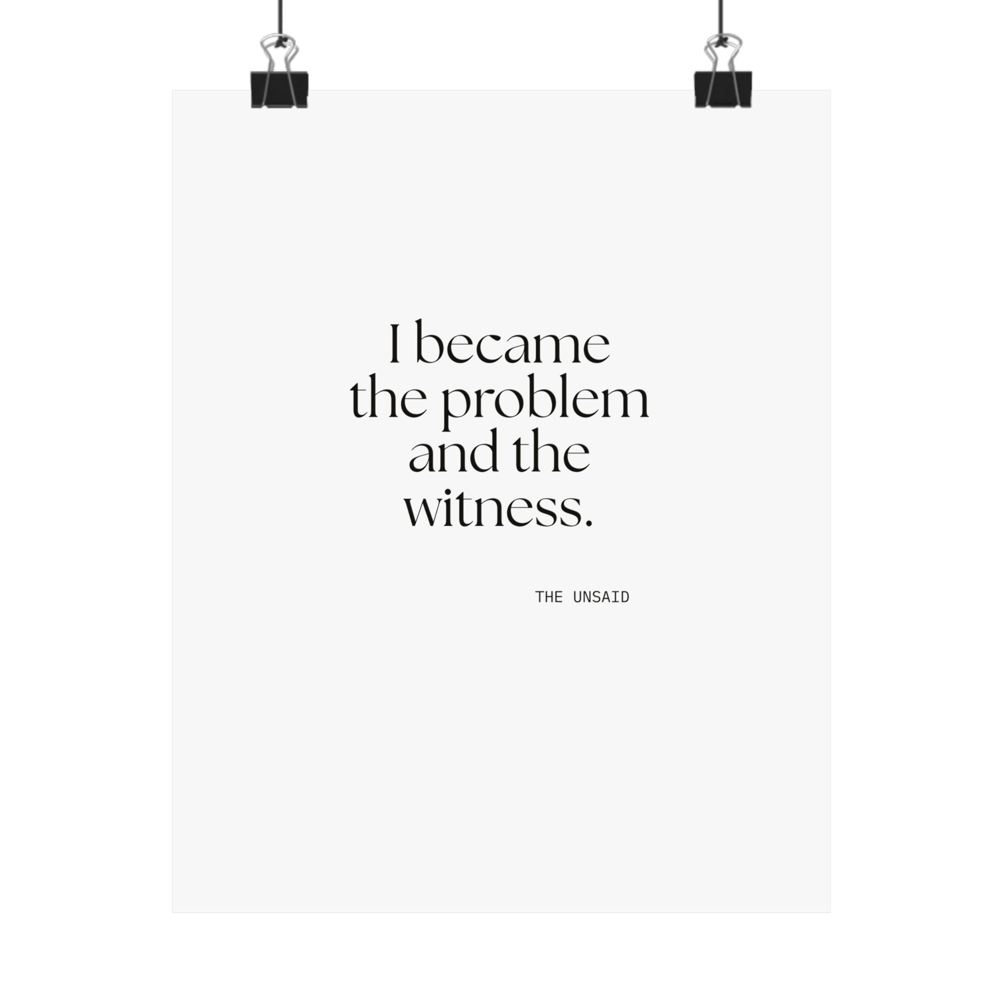 I became the problem and the witness - Poster - Dry Humor