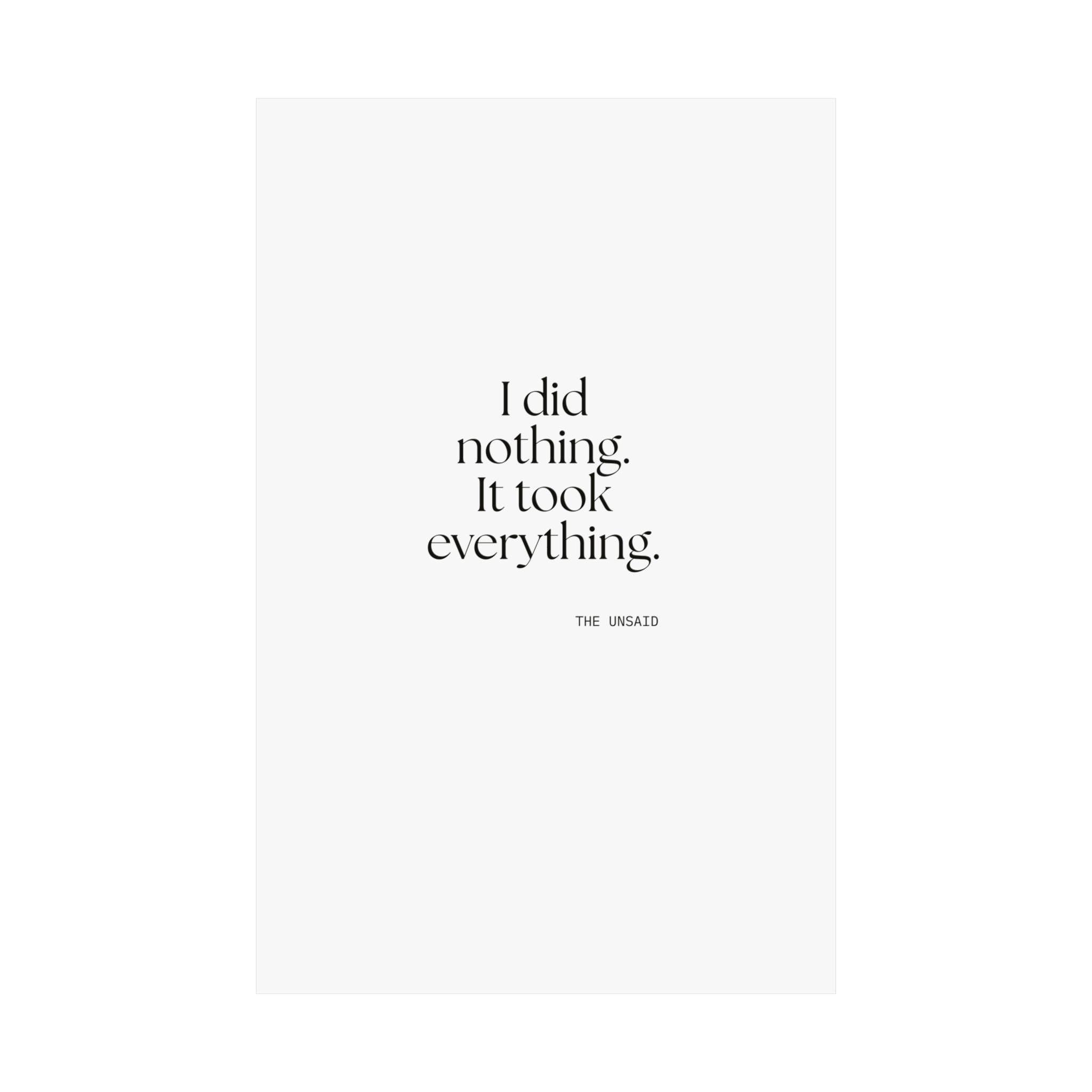 I did nothing. It took everything - Poster - For Tired Days