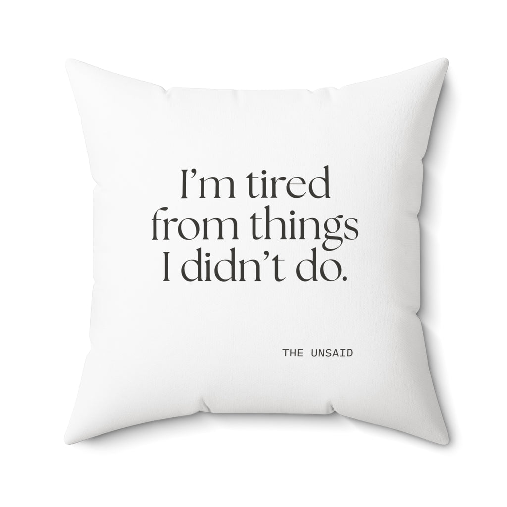 I’m tired from things I didn’t do - Throw Pillow - For Tired Days