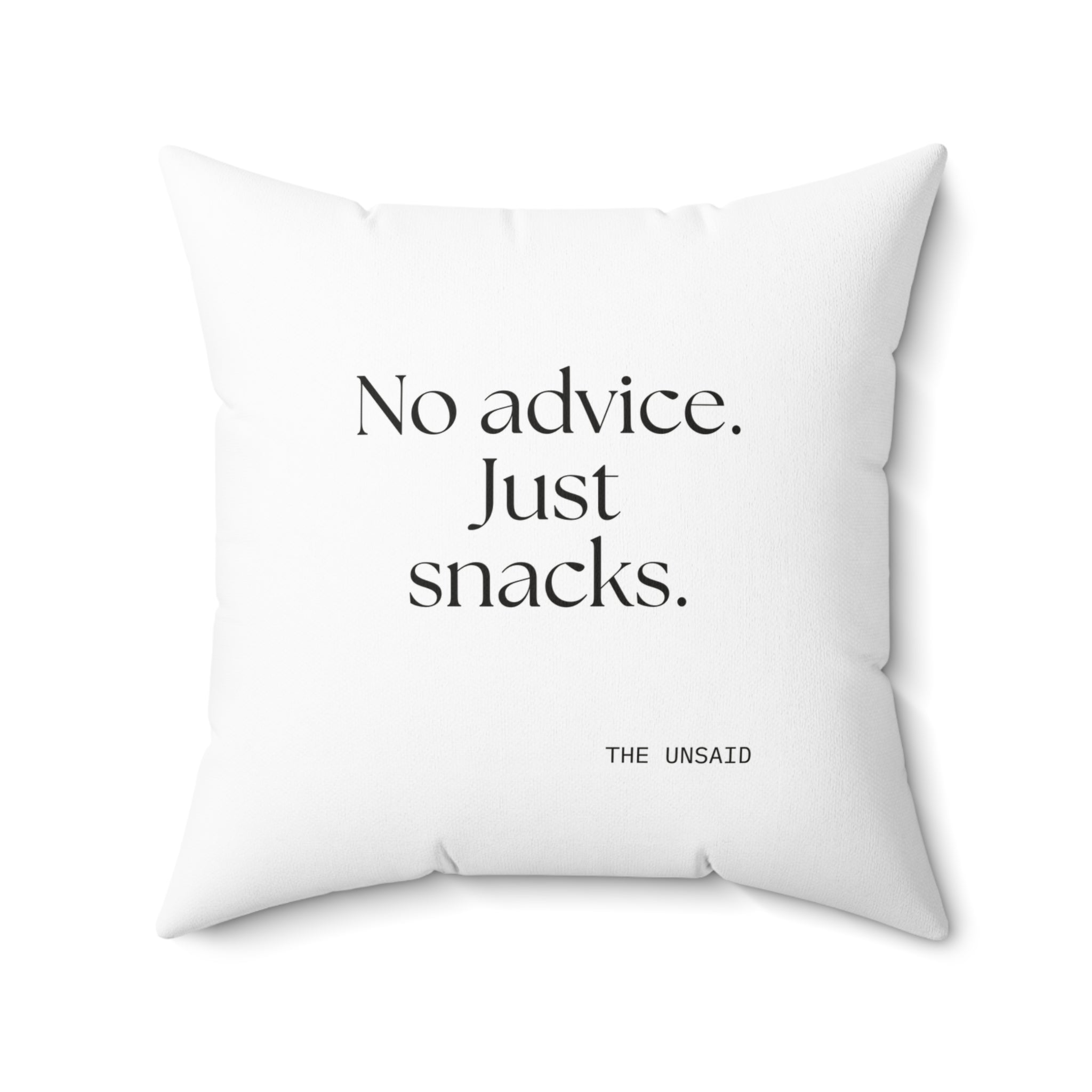 No advice. Just snacks - Throw Pillow - For Someone Who Stays