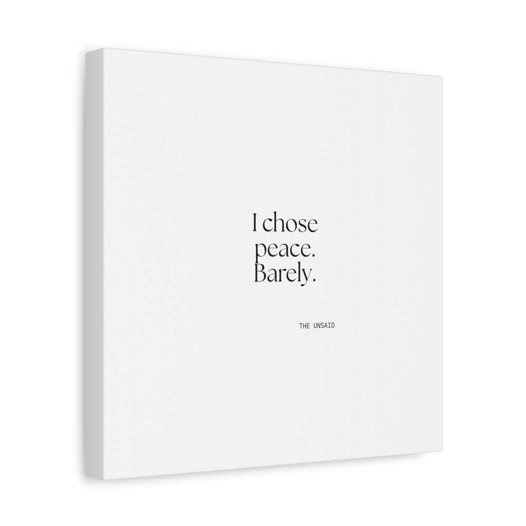 I chose peace. Barely - Canvas Print - Dry Humor