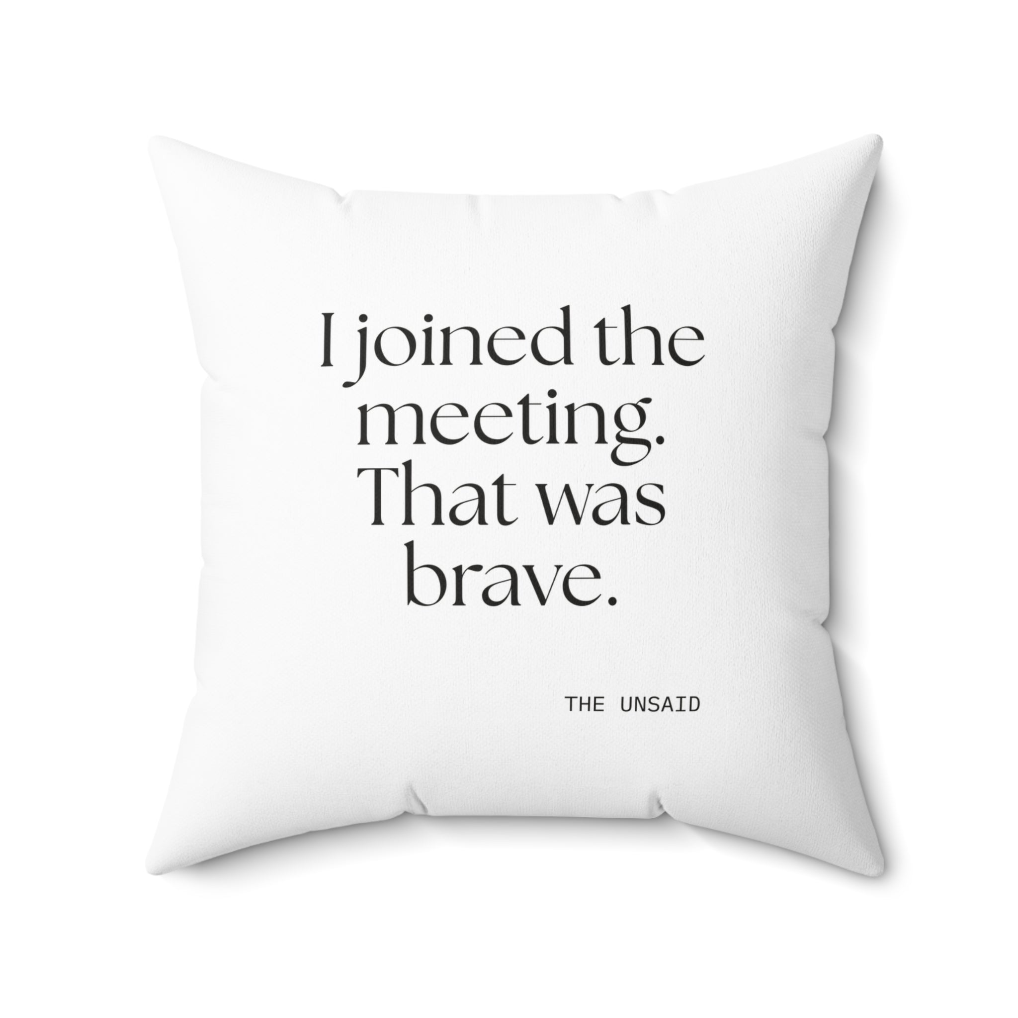 I joined the meeting. That was brave - Throw Pillow - For Tired Days