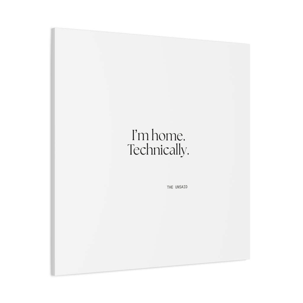 I’m home. Technically - Canvas Print - For Quiet Minds