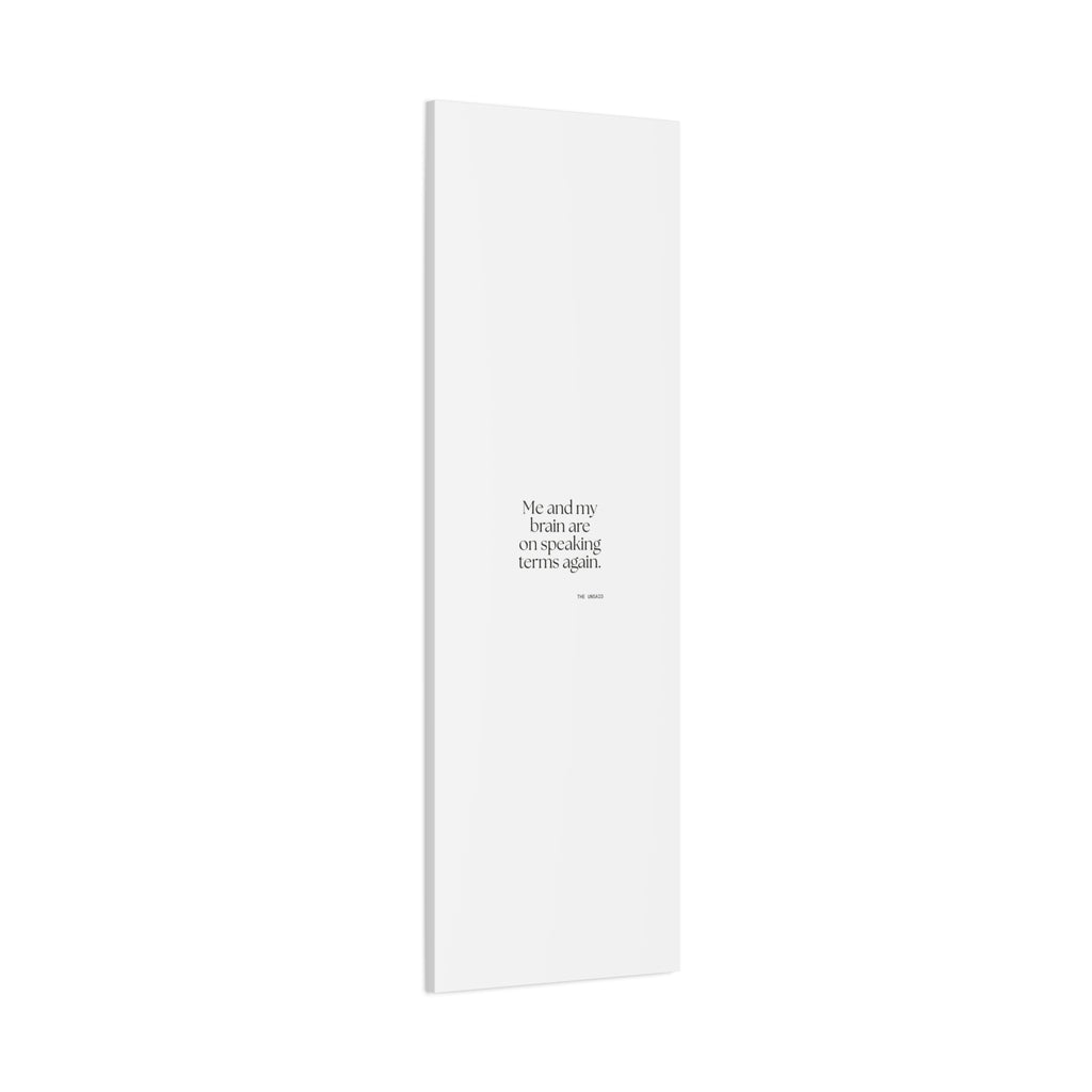 Me and my brain are on speaking terms again - Canvas Print - Dry Humor