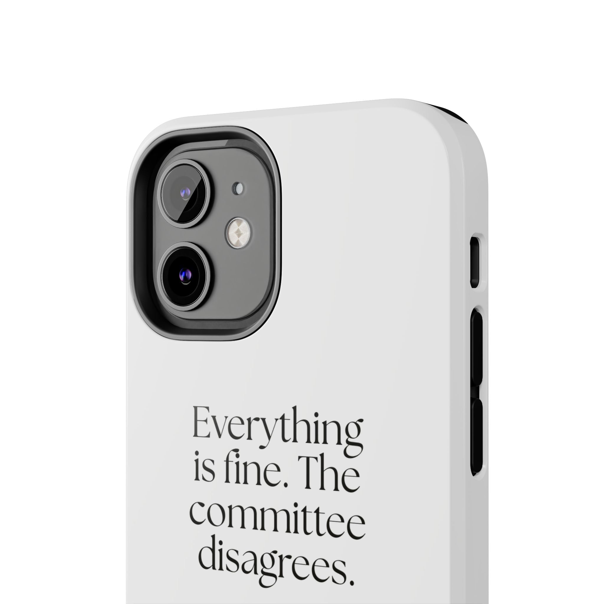 Everything is fine. The committee disagrees - Tough Phone Case - For Introverts