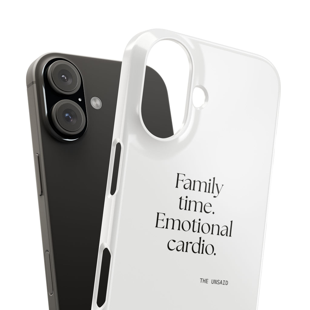 Family time. Emotional cardio - Phone Case - For Someone Who Stays