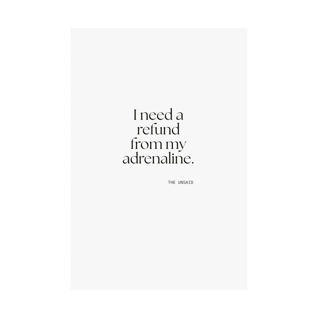 I need a refund from my adrenaline - Poster - For Quiet Minds