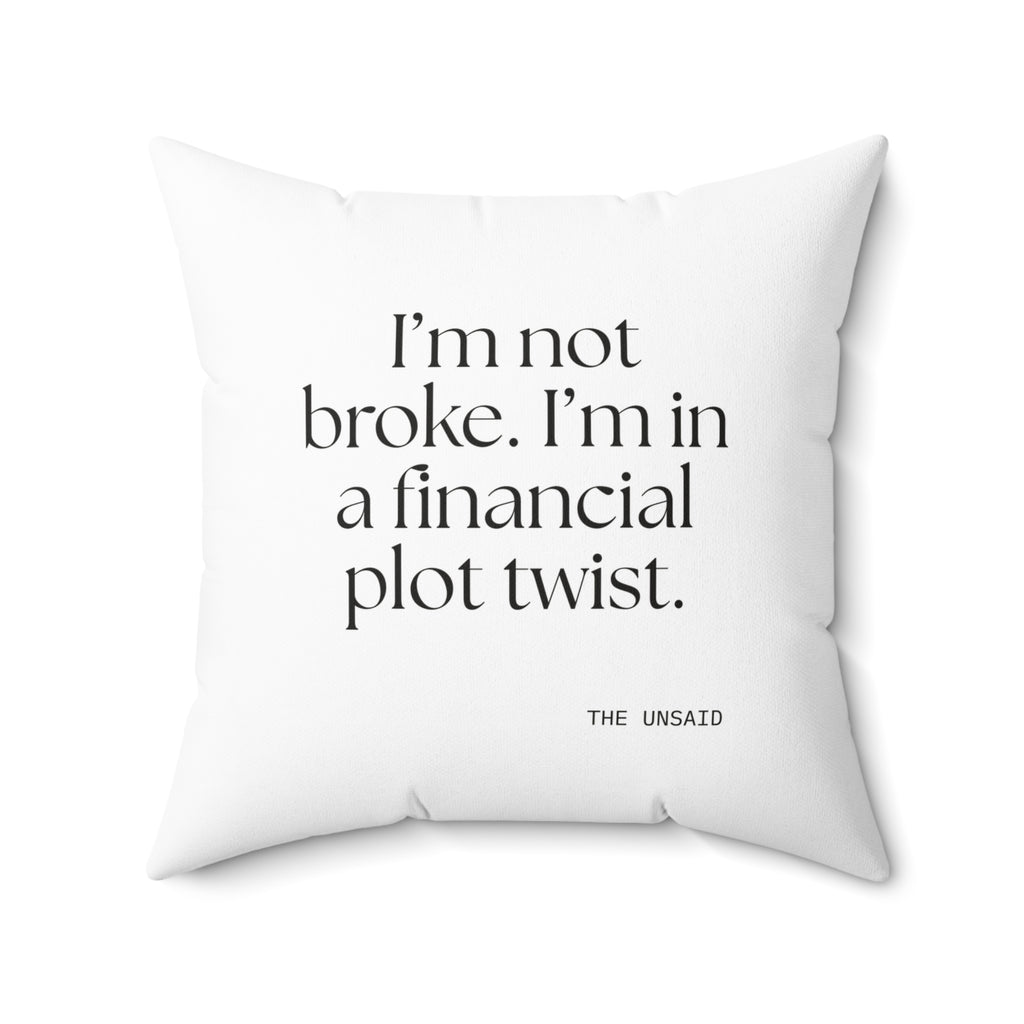 I’m not broke. I’m in a financial plot twist - Throw Pillow - Dry Humor