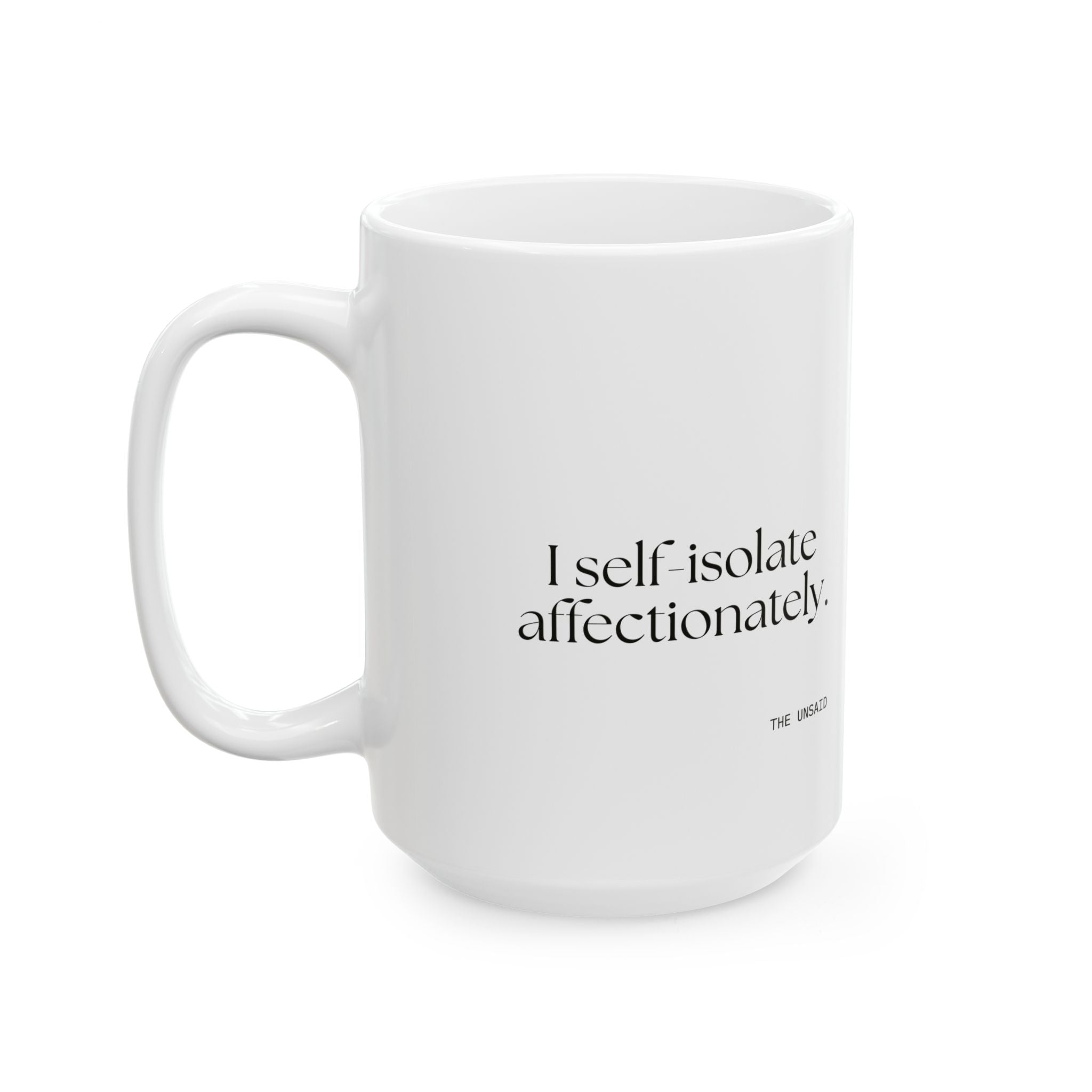 I self-isolate affectionately - Coffee Mug - For Introverts
