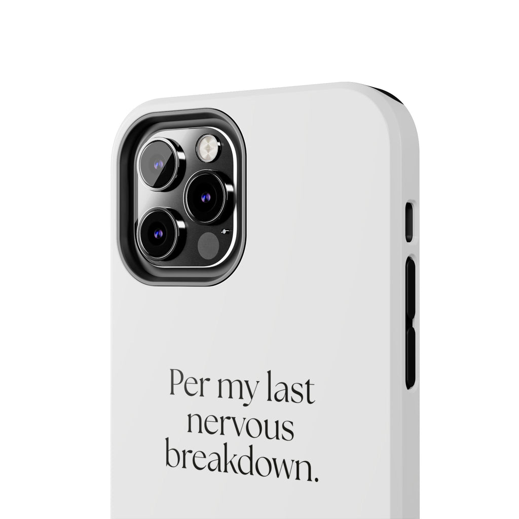 Per my last nervous breakdown - Tough Phone Case - For Tired Days