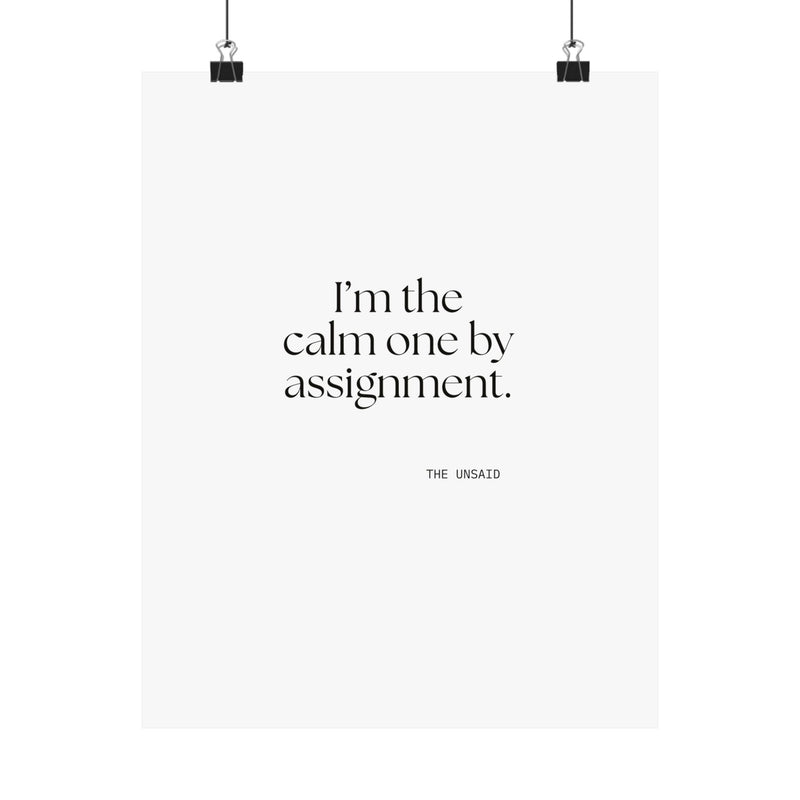 Poster — I’m the calm one by assignment.