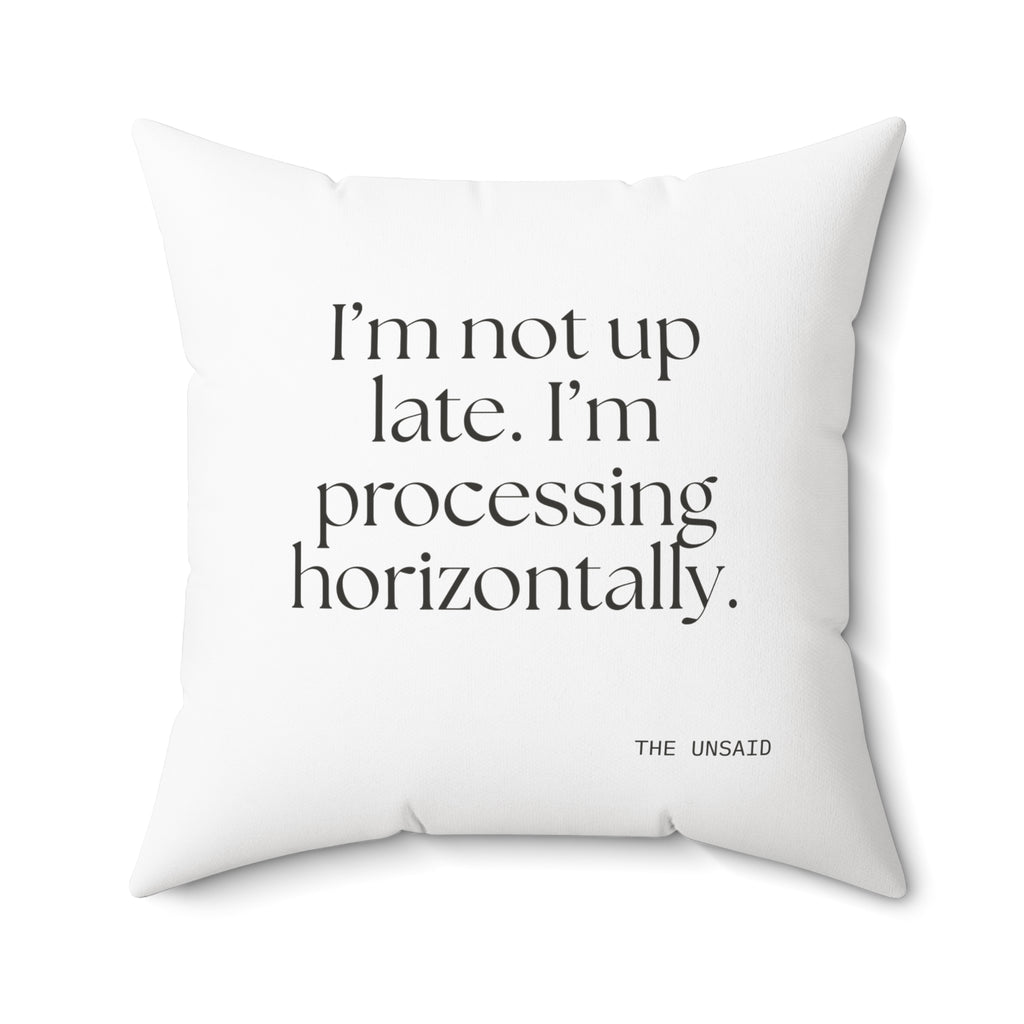 I’m not up late. I’m processing horizontally - Throw Pillow - For Overthinkers