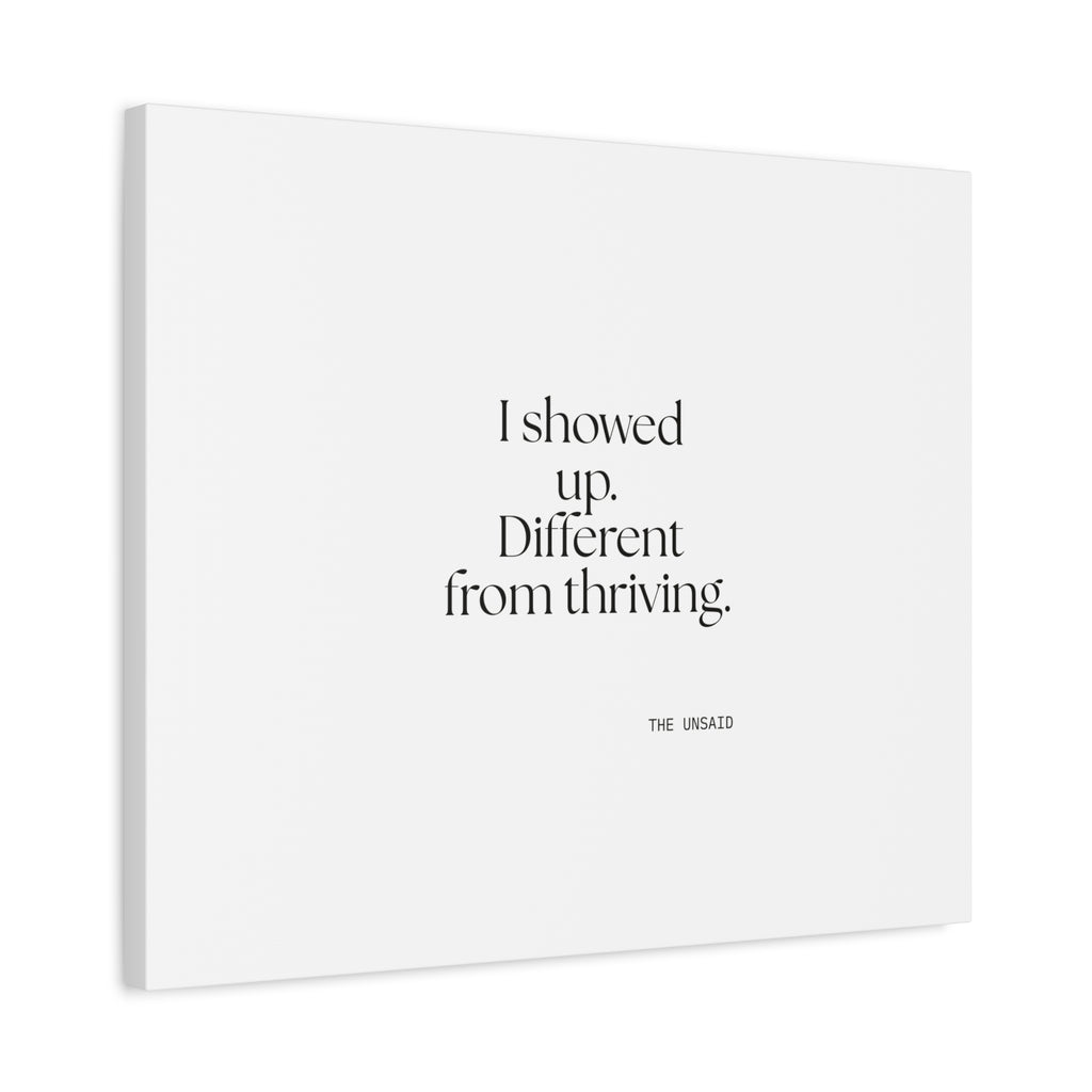 I showed up. Different from thriving - Canvas Print - Dry Humor