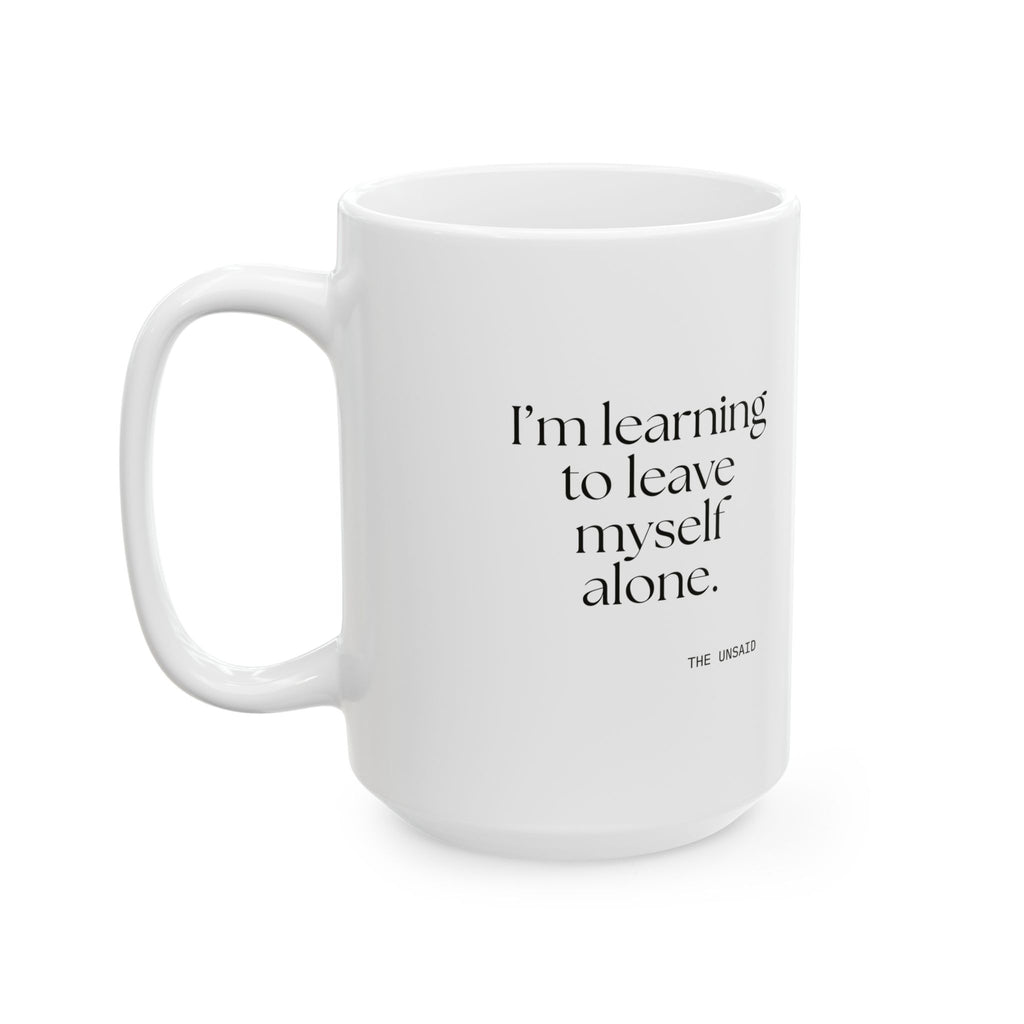 I’m learning to leave myself alone - Coffee Mug - Dry Humor