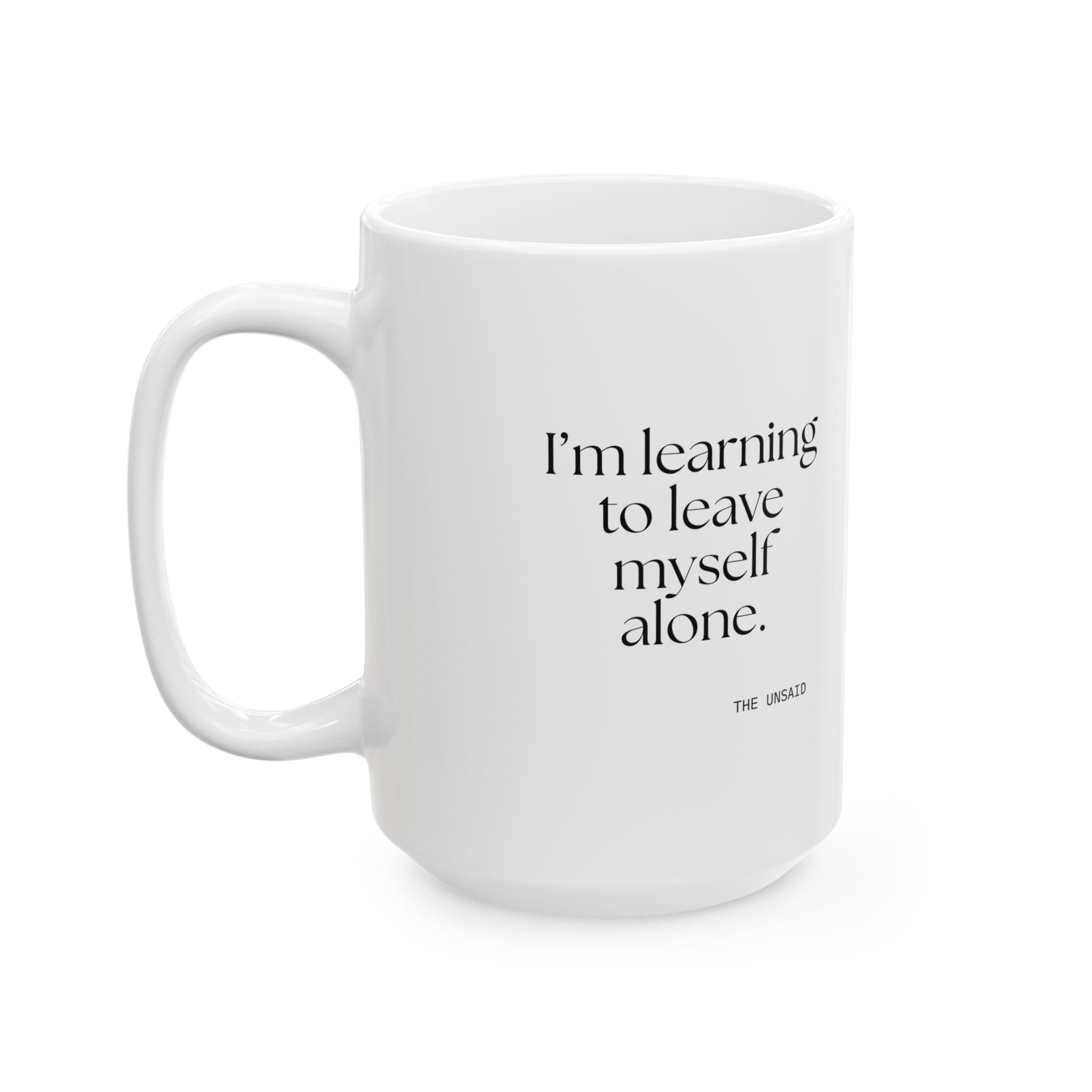 I’m learning to leave myself alone - Coffee Mug - Dry Humor