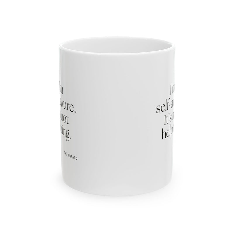 Coffee Mug — I’m self-aware. It’s not helping.