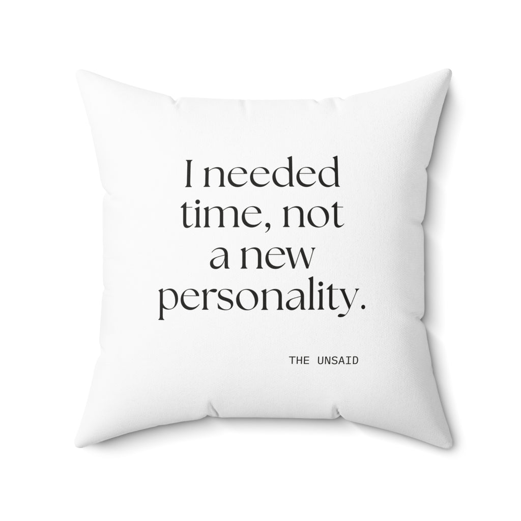 I needed time, not a new personality - Throw Pillow - Dry Humor