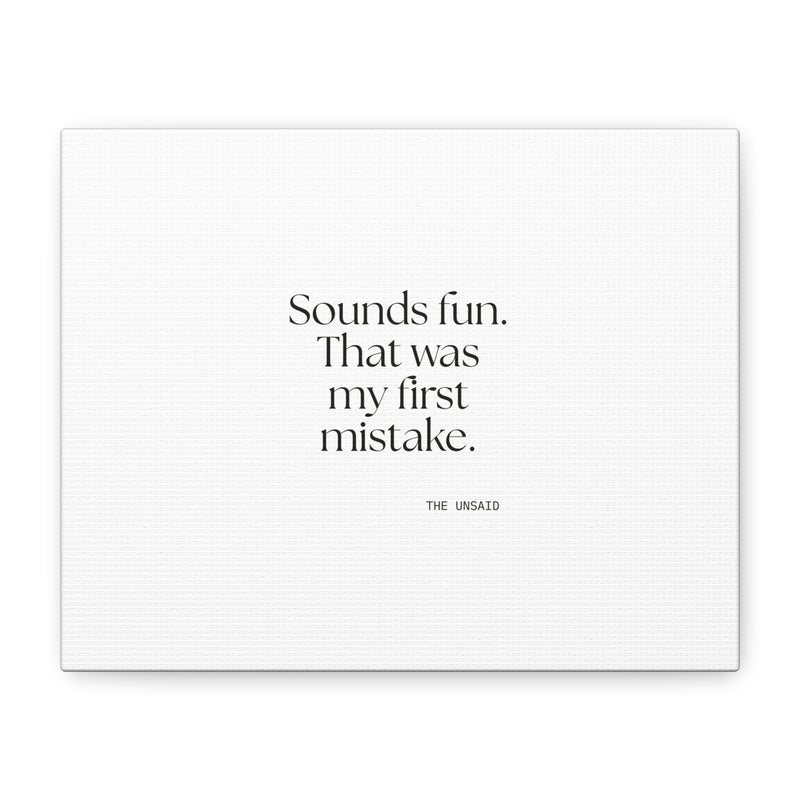 Canvas Print — Sounds fun. That was my first mistake.