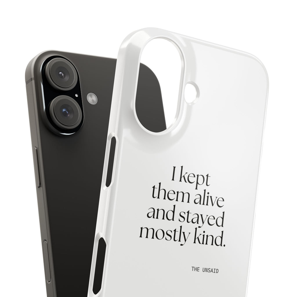 I kept them alive and stayed mostly kind - Phone Case - Dry Humor