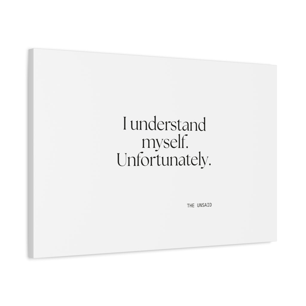 I understand myself. Unfortunately - Canvas Print - Dry Humor