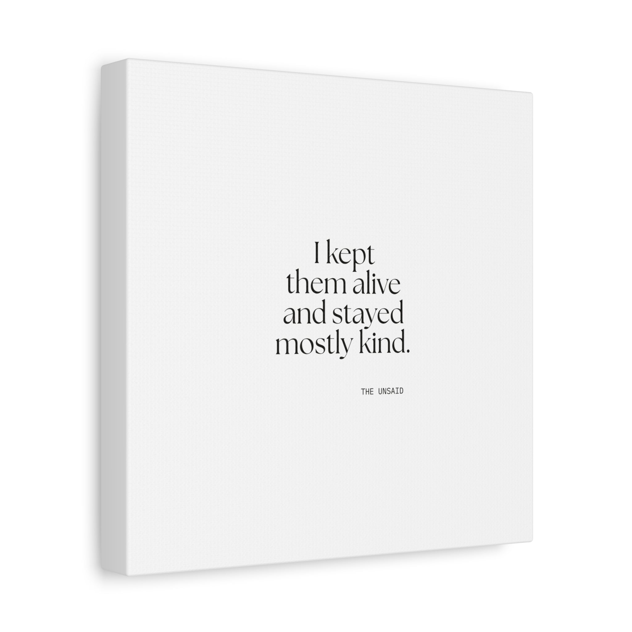 I kept them alive and stayed mostly kind - Canvas Print - Dry Humor