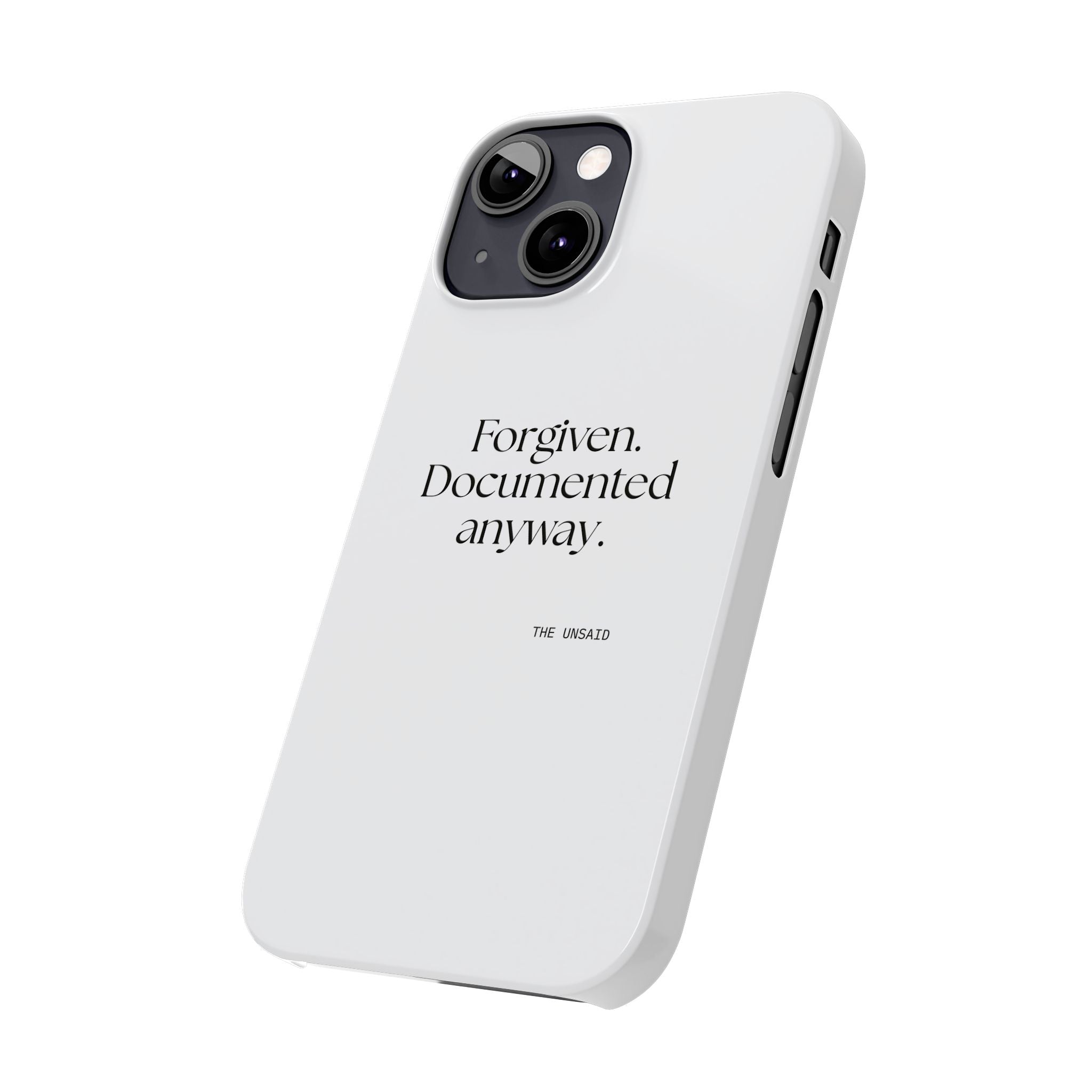Forgiven. Documented anyway - Phone Case - Dry Humor