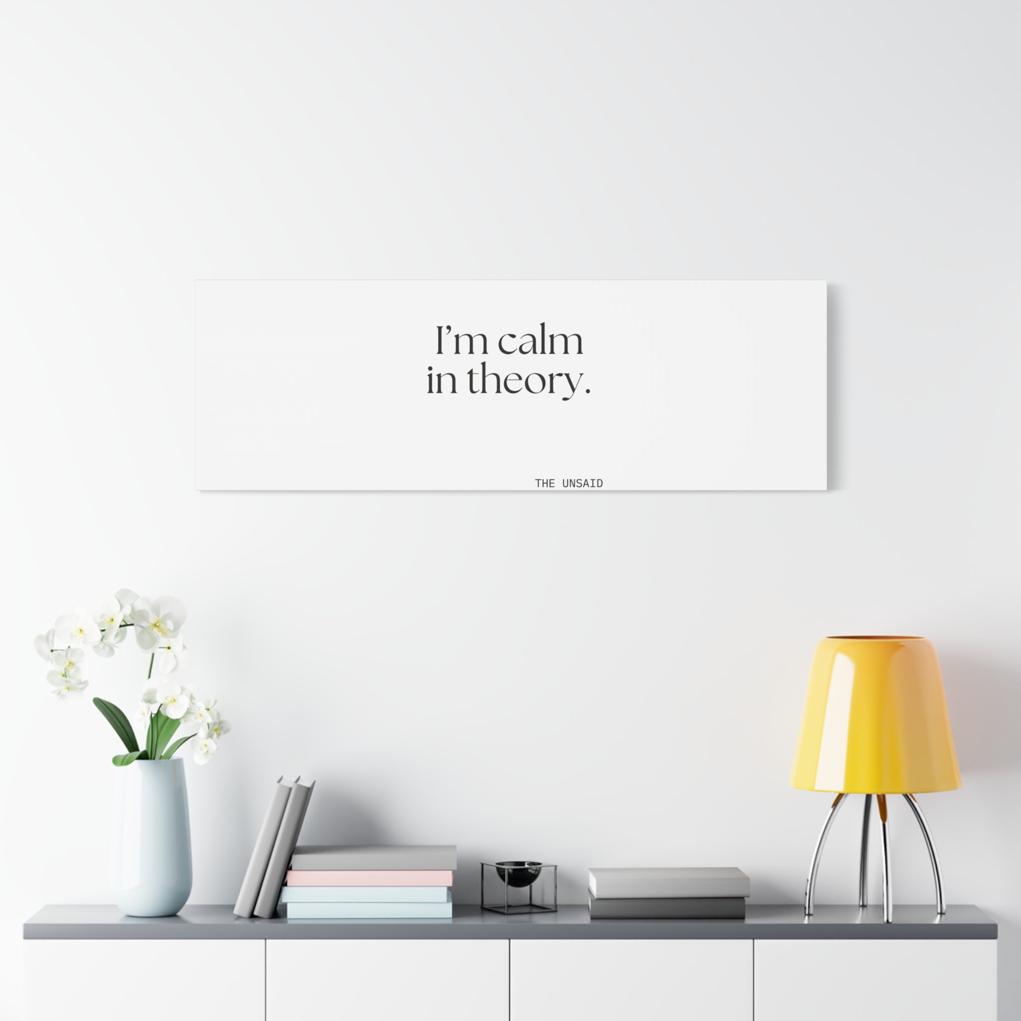 I’m calm in theory - Canvas Print - For Quiet Minds