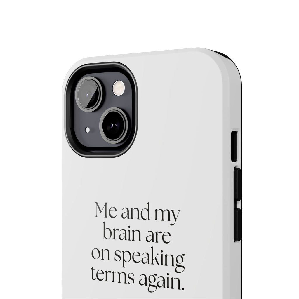 Me and my brain are on speaking terms again - Tough Phone Case - Dry Humor