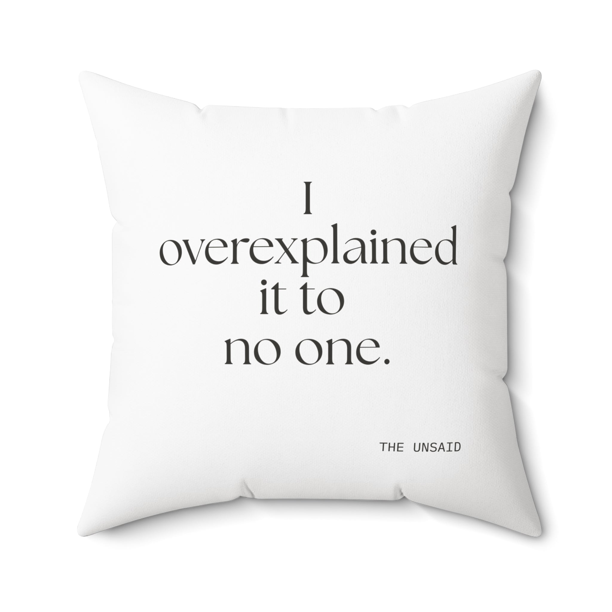 I overexplained it to no one - Throw Pillow - For Overthinkers