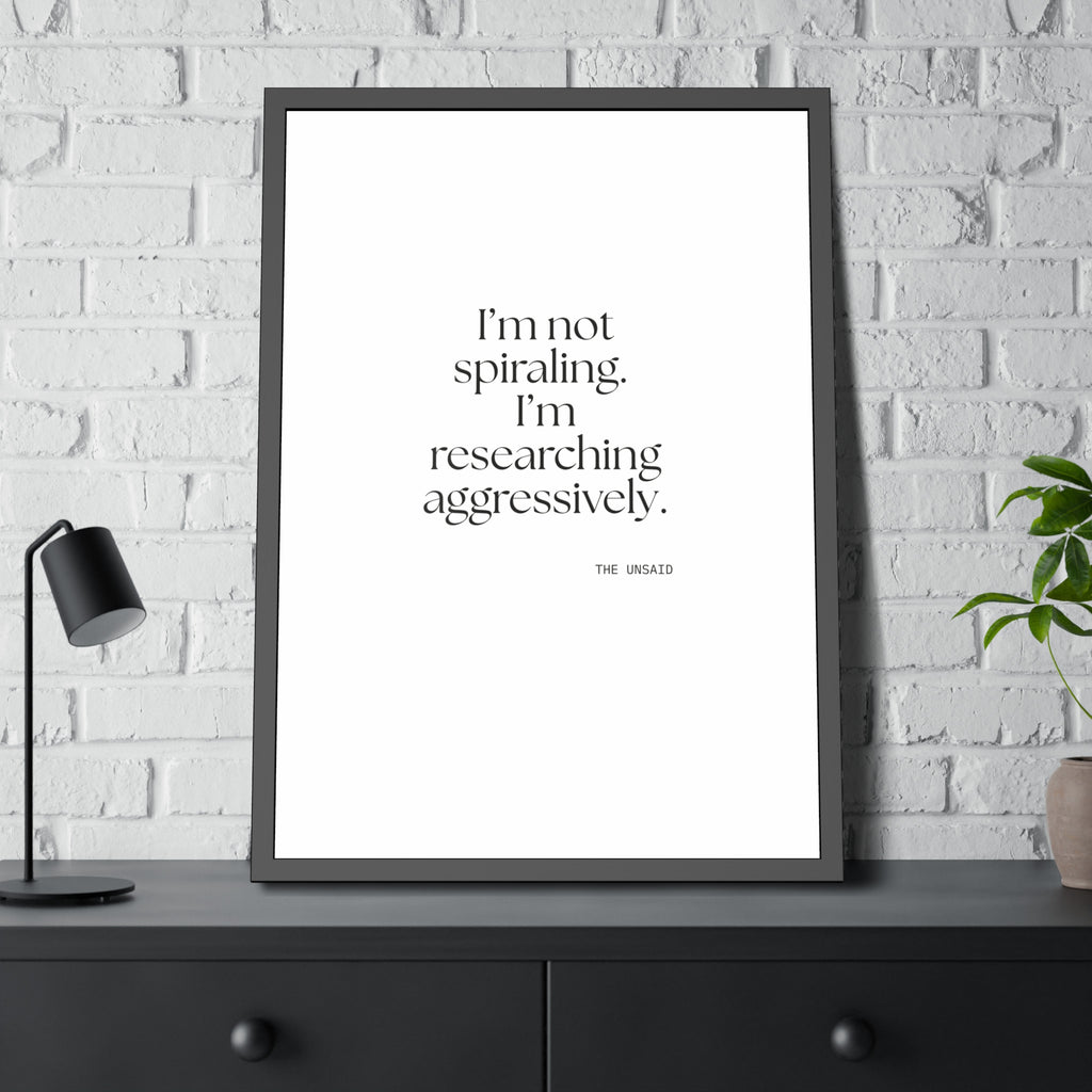 I’m not spiraling. I’m researching aggressively - Framed Print - For Overthinkers