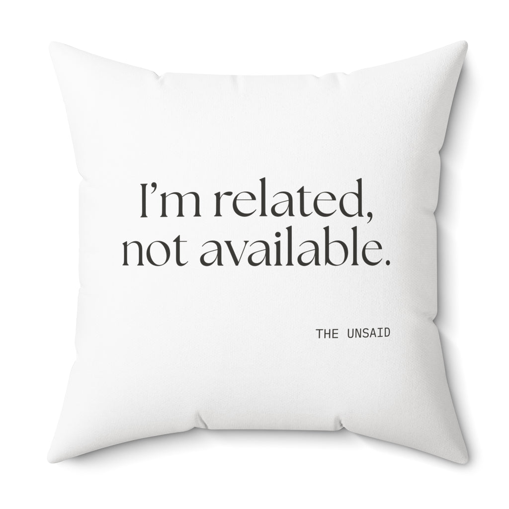 I’m related, not available - Throw Pillow - For Someone Who Stays