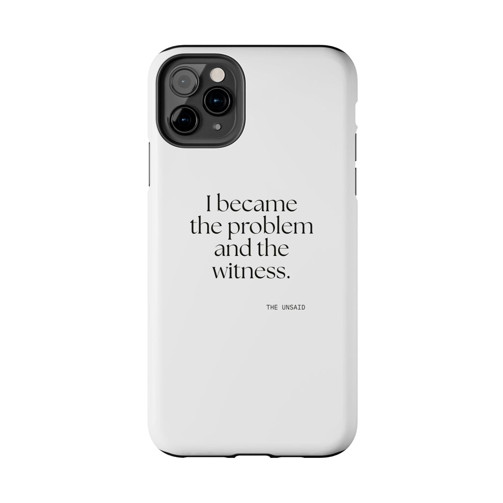I became the problem and the witness - Tough Phone Case - Dry Humor