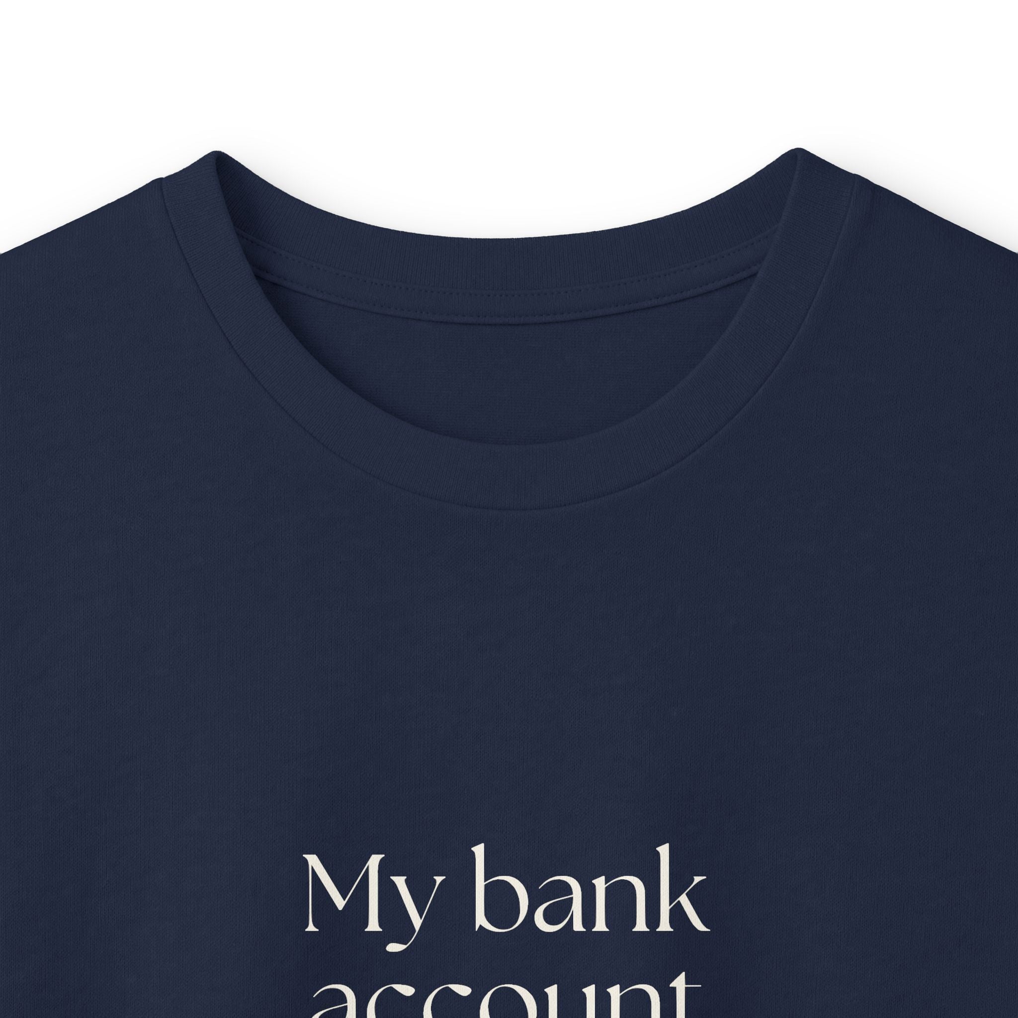 My bank account asked for privacy - Long Sleeve Shirt - Dry Humor