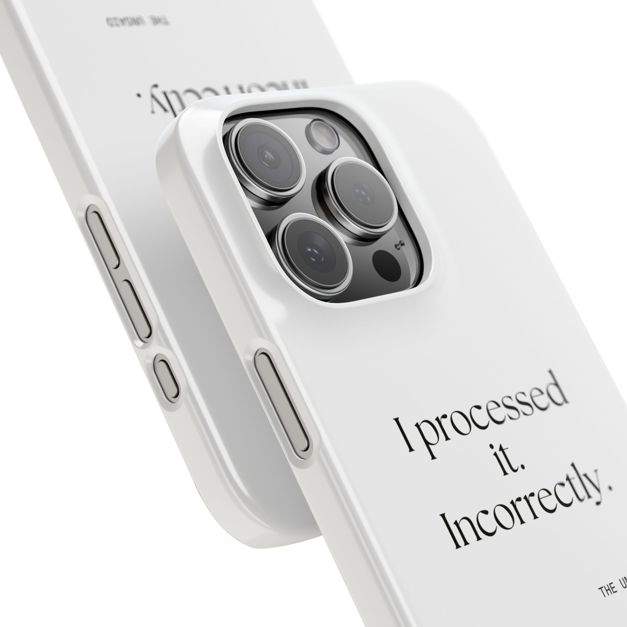 I processed it. Incorrectly - Phone Case - Dry Humor
