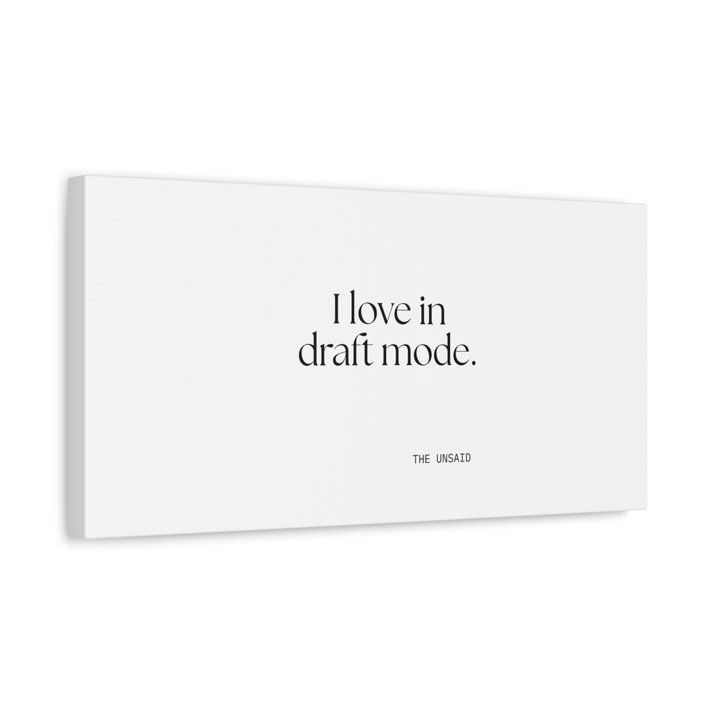 I love in draft mode - Canvas Print - For Introverts