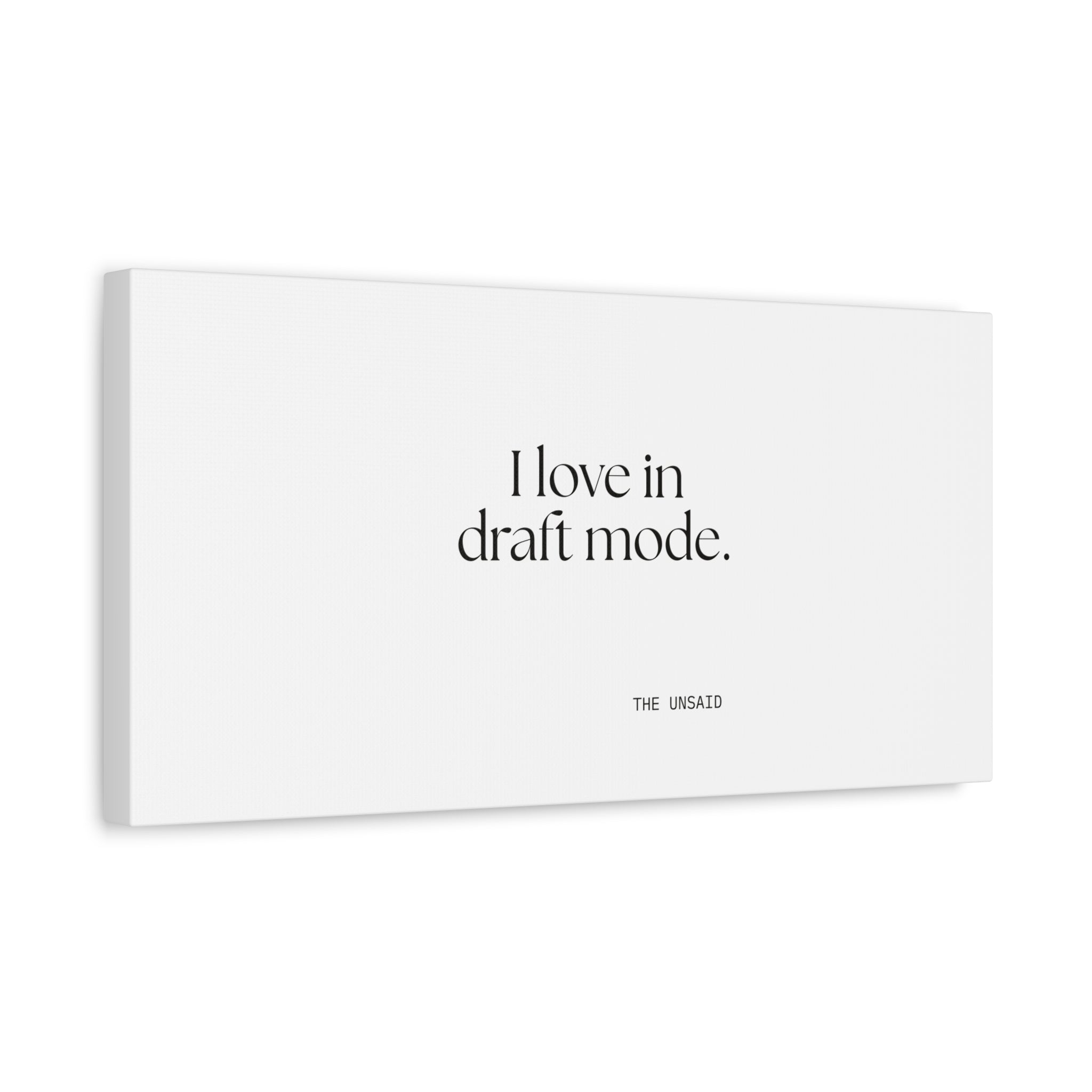 I love in draft mode - Canvas Print - For Introverts