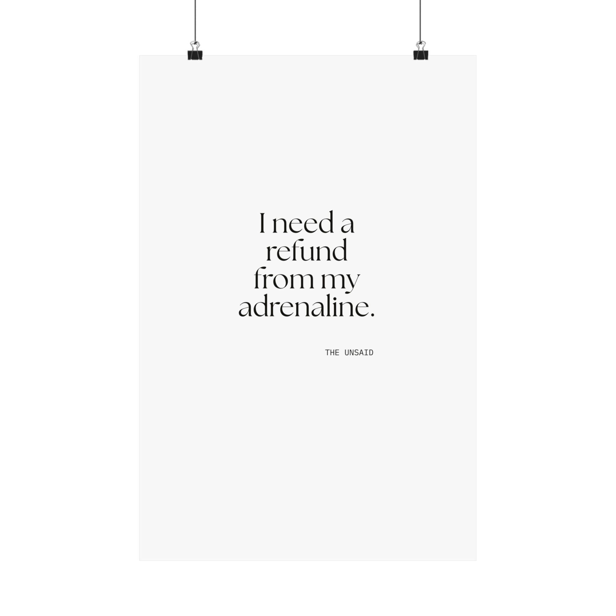 I need a refund from my adrenaline - Poster - For Quiet Minds