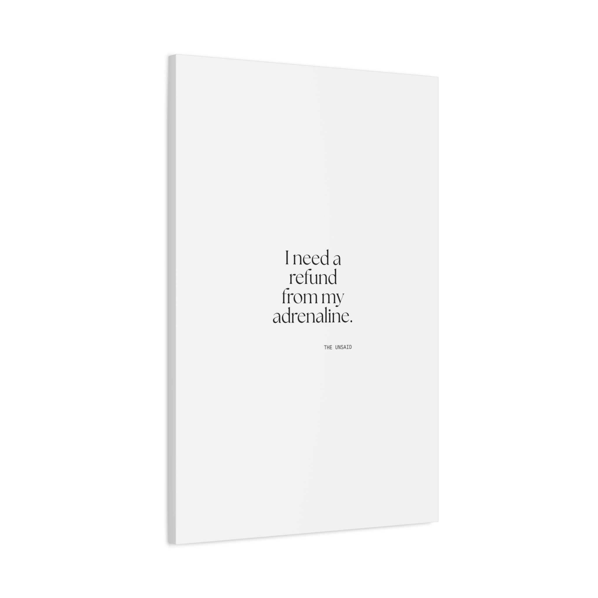 I need a refund from my adrenaline - Canvas Print - For Quiet Minds