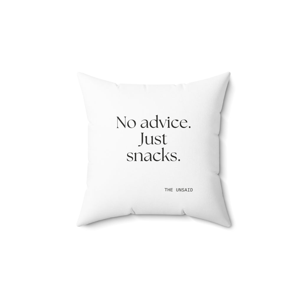 No advice. Just snacks - Throw Pillow - For Someone Who Stays