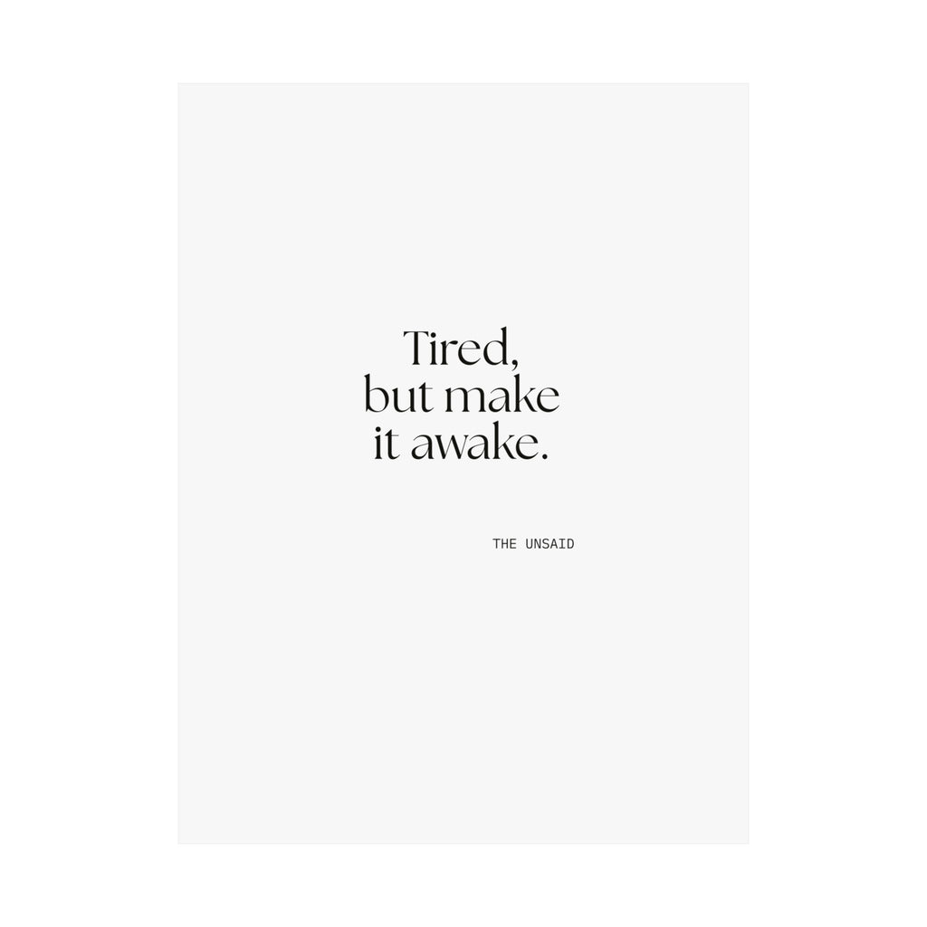 Tired, but make it awake - Poster - For Overthinkers