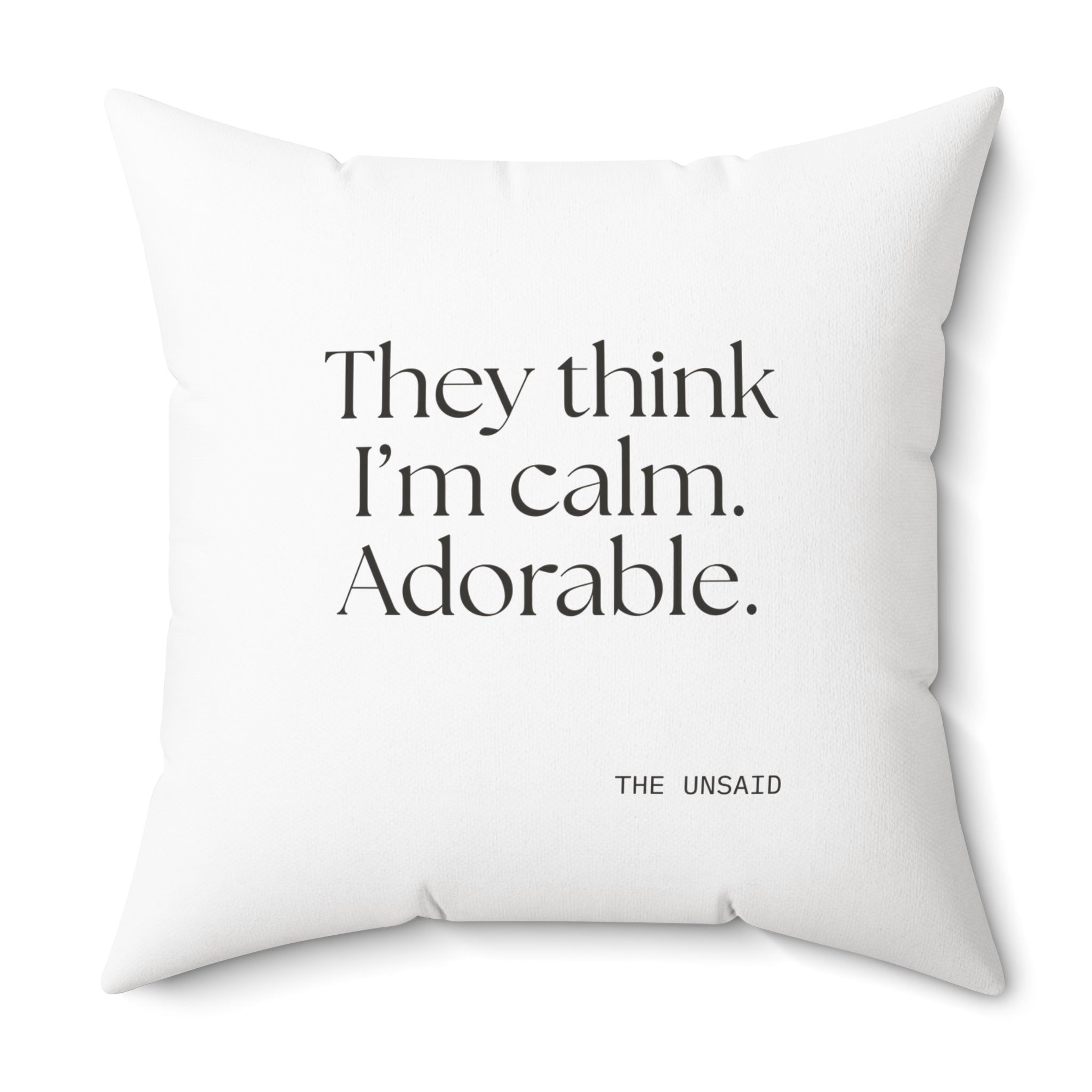 They think I’m calm. Adorable - Throw Pillow - Dry Humor