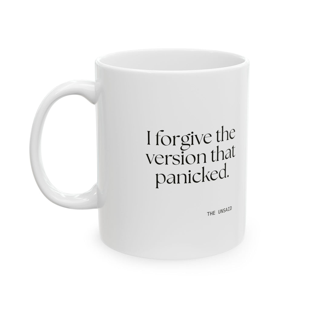 I forgive the version that panicked - Coffee Mug - Dry Humor