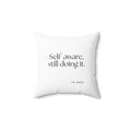 Self-aware, still doing it - Throw Pillow - Dry Humor