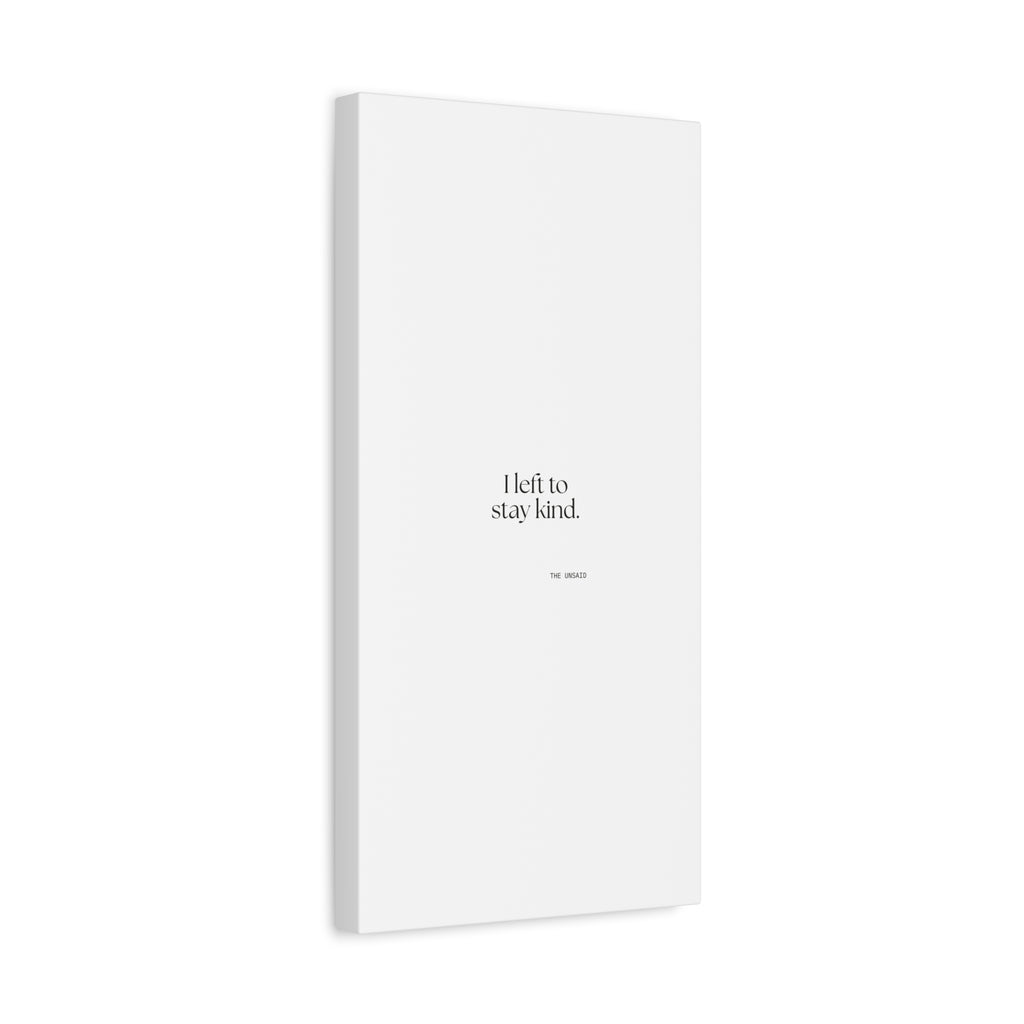 I left to stay kind - Canvas Print - For Introverts