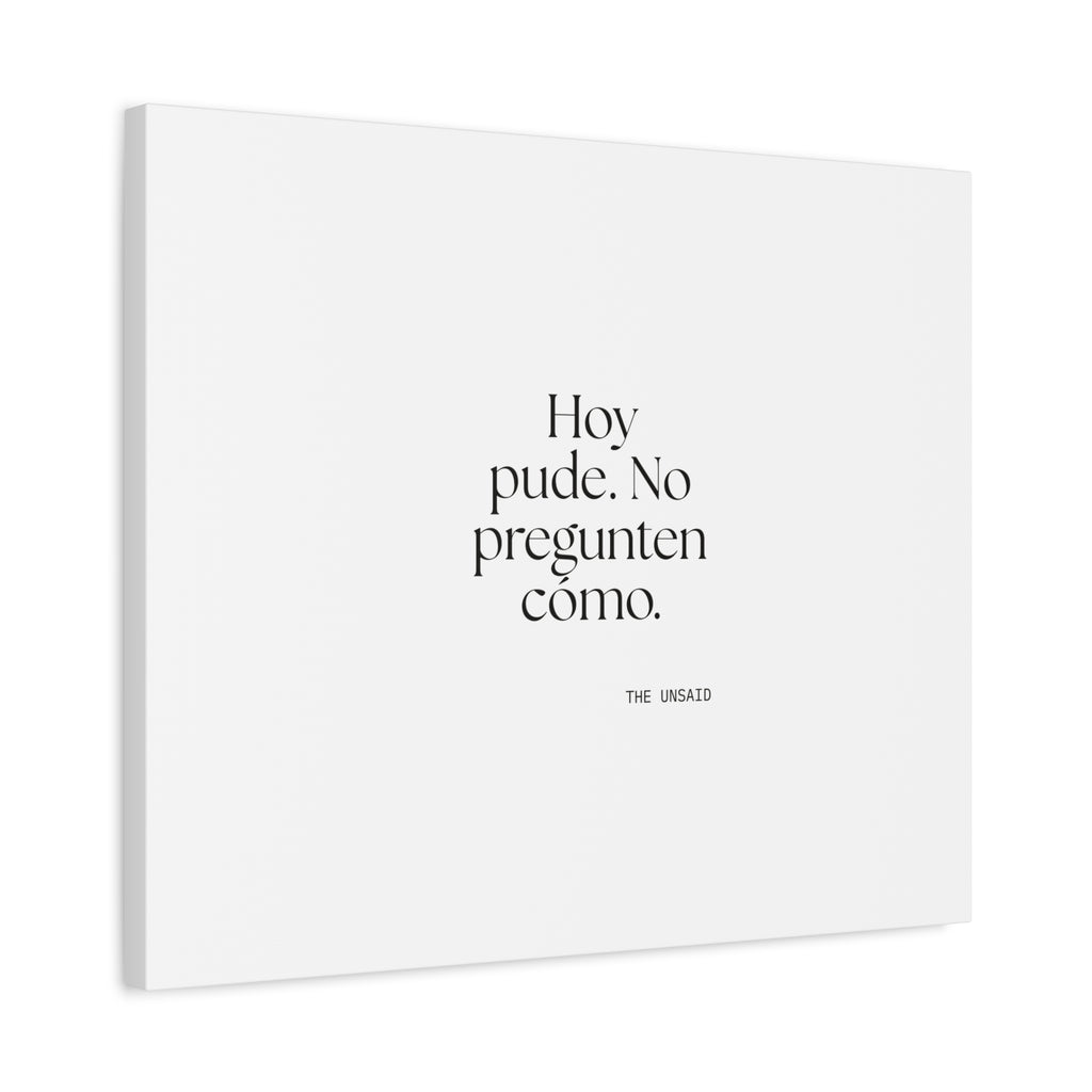 Hoy pude. No pregunten cómo - Canvas Print - En Español