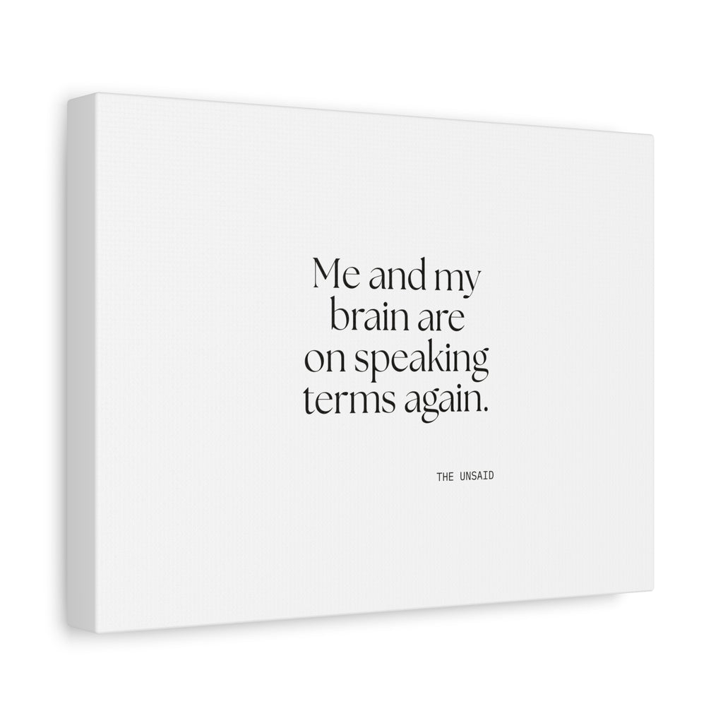 Me and my brain are on speaking terms again - Canvas Print - Dry Humor