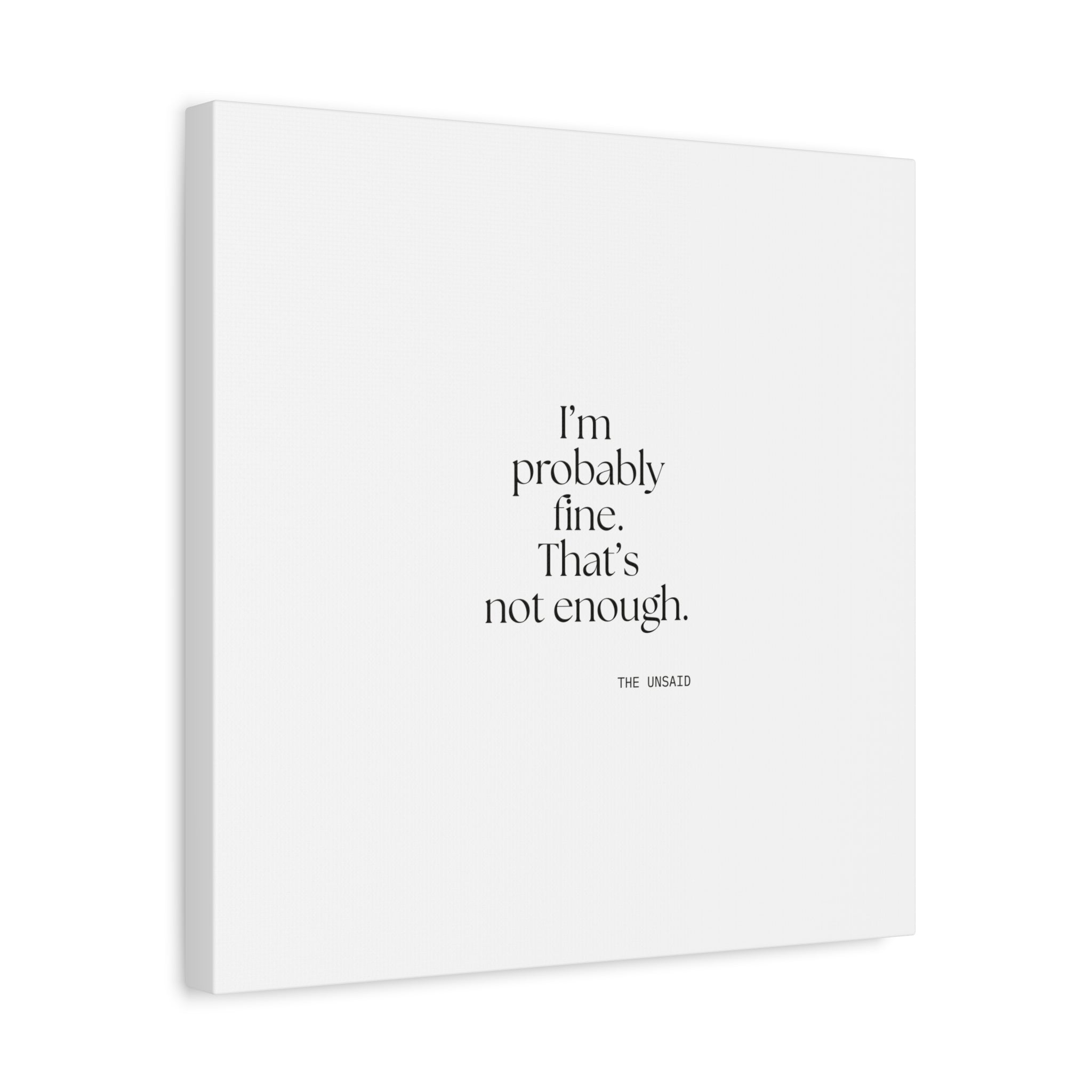 I’m probably fine. That’s not enough - Canvas Print - For Overthinkers