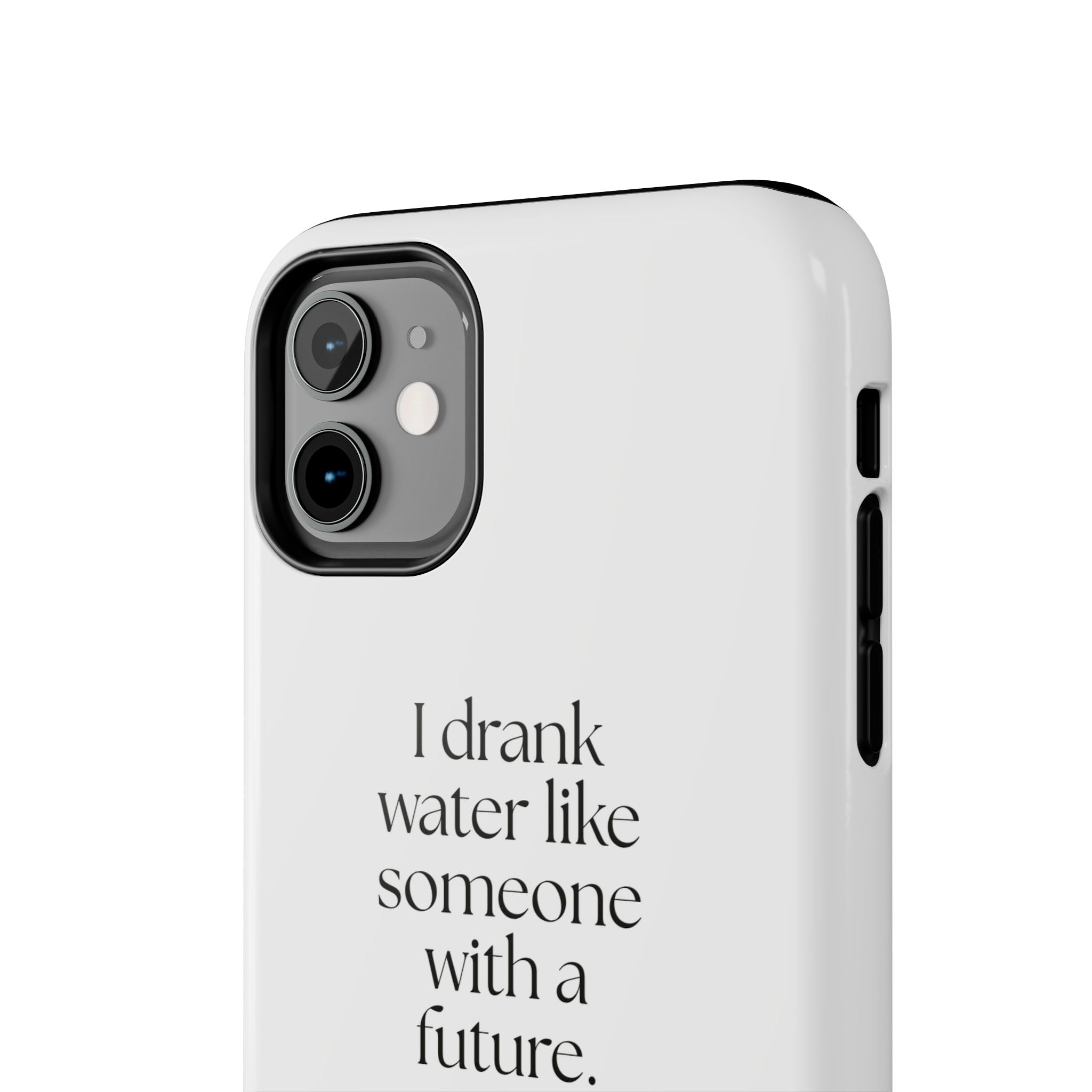 I drank water like someone with a future - Tough Phone Case - Dry Humor