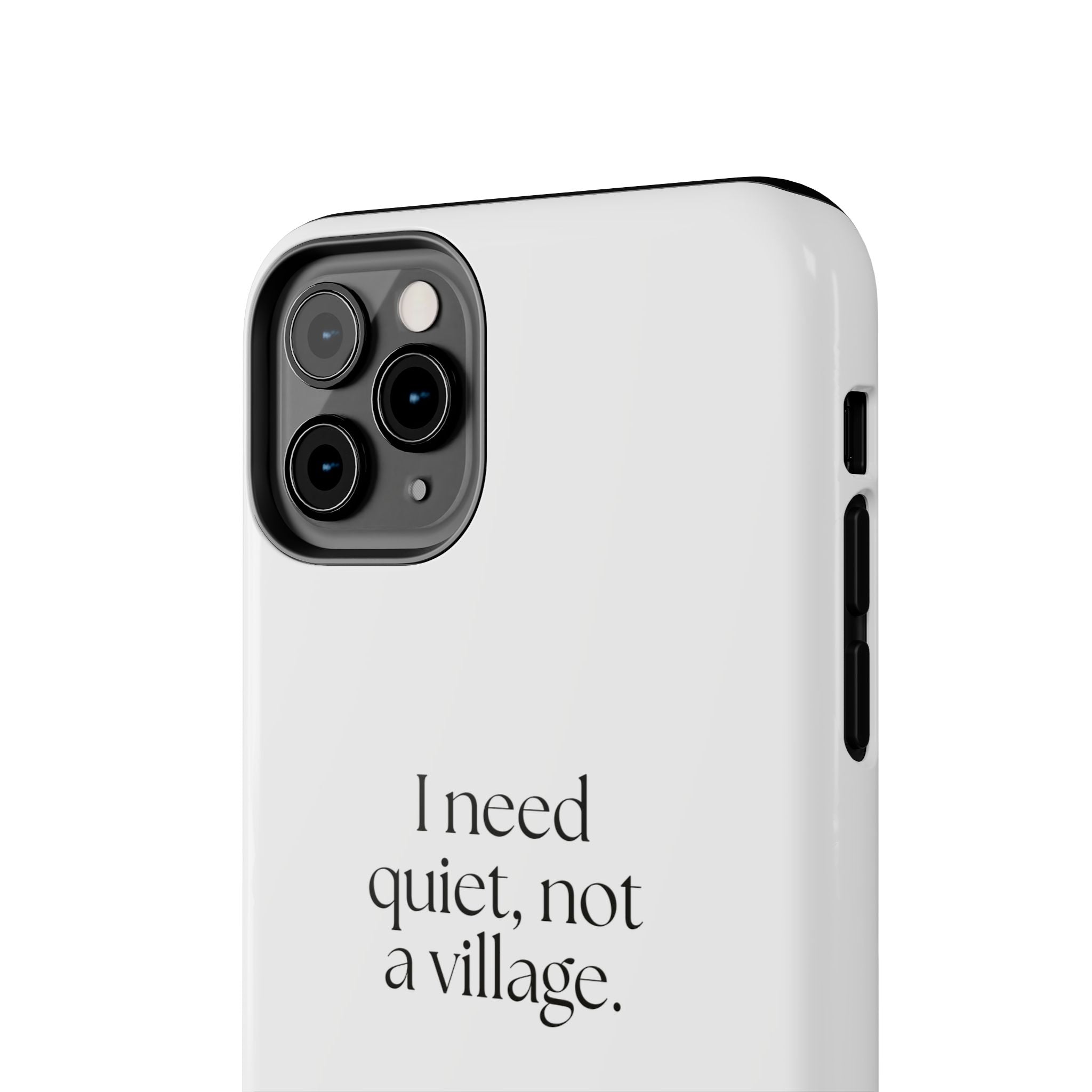 I need quiet, not a village - Tough Phone Case - Dry Humor