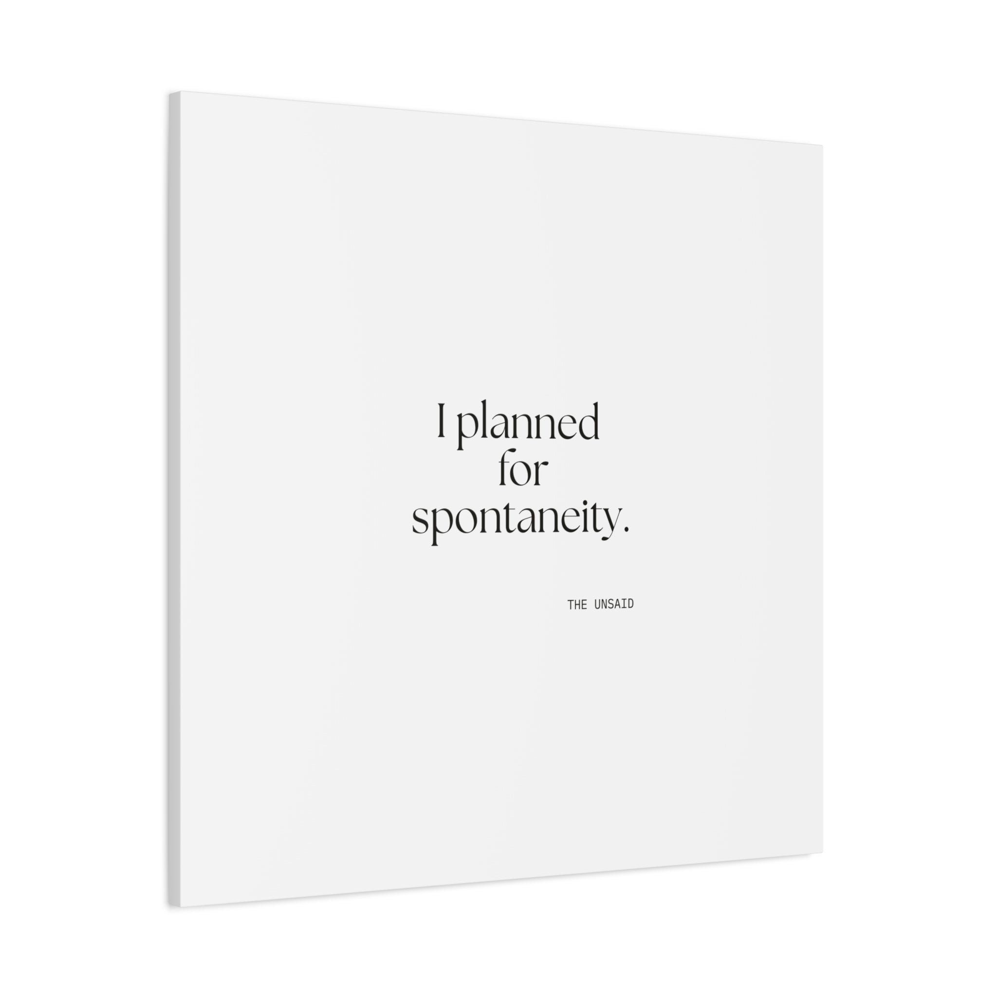 I planned for spontaneity - Canvas Print - Dry Humor